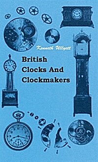 British Clocks and Clockmakers (Hardcover)