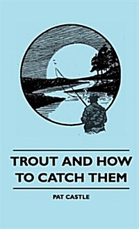 Trout and How to Catch Them (Hardcover)