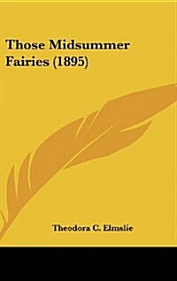 Those Midsummer Fairies (1895) (Hardcover)