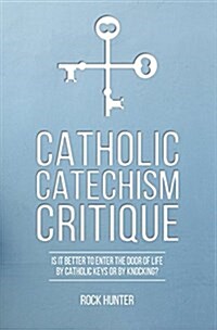 Catholic Catechism Critique (Hardcover)