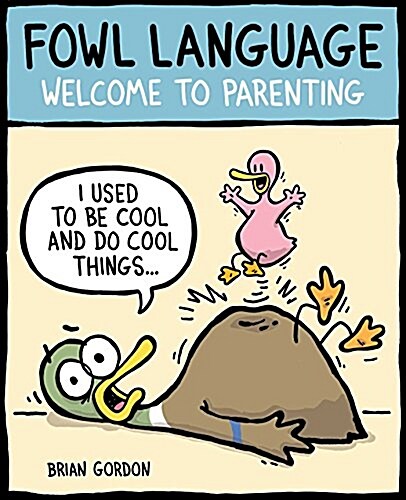 Fowl Language: Welcome to Parenting Volume 1 (Paperback)