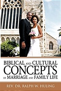 Biblical and Cultural Concepts of Marriage and Family Life (Hardcover)