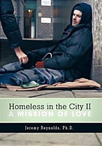 Homeless in the City II: A Mission of Love (Hardcover)