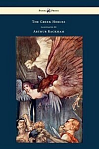 The Greek Heroes Stories Translated From Niebuhr Illustrated By Arthur Rackham (Hardcover)