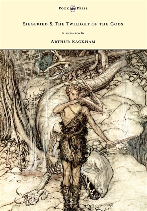 Siegfied & The Twilight of the Gods - Illustrated by Arthur Rackham (Hardcover)