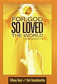 For God So Loved the World: ...and Everyone in It (Hardcover)