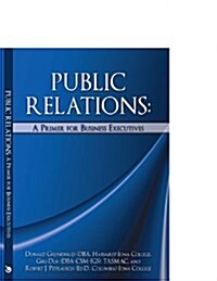 Public Relations: A Primer for Business Executives (Hardcover)