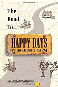 The Road to Happy Days: A Memoir of Life on the Road as an Antique Toy Dealer (Hardcover)