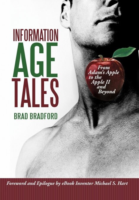 Information Age Tales: From Adams Apple to the Apple II and Beyond (Hardcover)