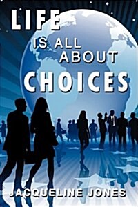 Life Is All about Choices (Hardcover)