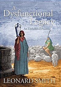 A Dysfunctional Legacy: An Unfulfilled Promise (Hardcover)