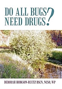 Do All Bugs Need Drugs?: Conventional and Herbal Treatments of Common Ailments (Hardcover)