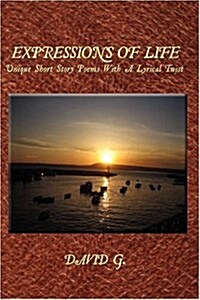 Expressions of Life: Unique Short Story Poems with a Lyrical Twist (Hardcover)