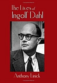 The Lives of Ingolf Dahl (Hardcover)