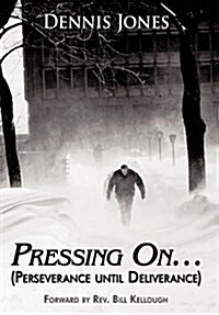 Pressing On...: (Perseverance Until Deliverance) (Hardcover)