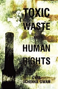 Toxic Waste and Human Rights (Hardcover)