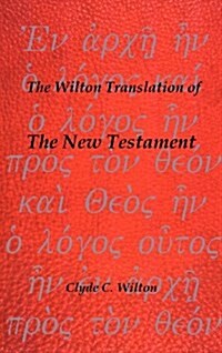 The Wilton Translation of the New Testament (Hardcover)