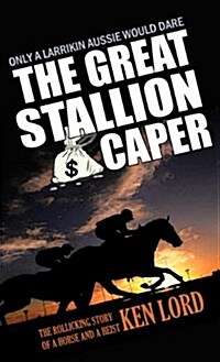 The Great Stallion Caper: Winning Has Nothing to Do with Luck (Hardcover)