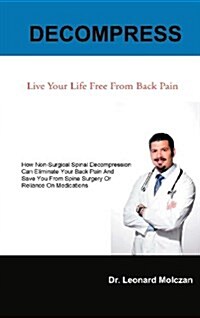 Decompress: Live Your Life Free from Back Pain (Hardcover)