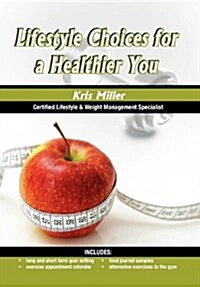 Lifestyle Choices for a Healthier You (Hardcover)