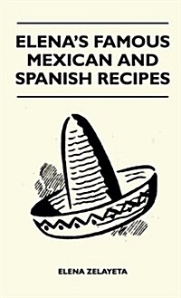 Elenas Famous Mexican and Spanish Recipes (Hardcover)