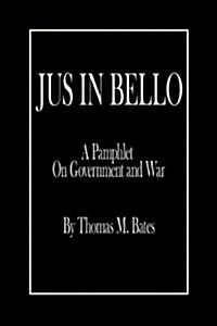 Jus in Bello: A Pamphlet on Government and War (Hardcover)