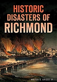 Historic Disasters of Richmond (Paperback)