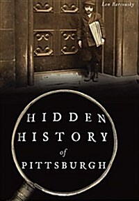 Hidden History of Pittsburgh (Paperback)