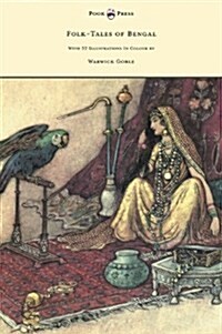 Folk-Tales of Bengal - With 32 Illustrations in Colour by Warwick Goble (Hardcover)