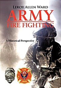 Army Fire Fighting: A Historical Perspective (Hardcover)