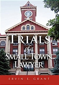 Trials of a Small Town Lawyer (Hardcover)