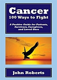 Cancer: 100 Ways to Fight (Hardcover)