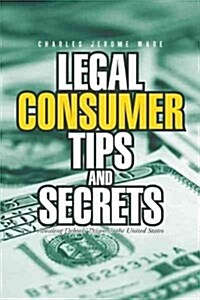 Legal Consumer Tips and Secrets: Avoiding Debtors Prison in the United States (Hardcover)