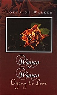 Woman to Woman: Dying to Love (Hardcover)