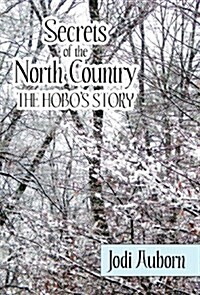 Secrets of the North Country: The Hobos Story (Hardcover)