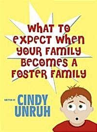 What to Expect When Your Family Becomes a Foster Family (Hardcover)