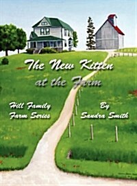 The New Kitten at the Farm: Hill Family Farm Series (Hardcover)