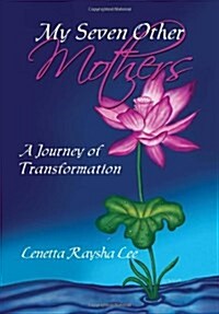 My Seven Other Mothers: A Journey of Transformation (Hardcover)