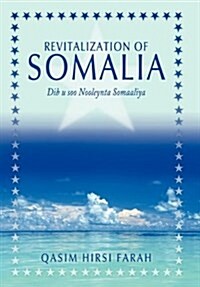 Revitalization of Somalia: Dib U Soo Nooleynta Somaaliya (Hardcover)