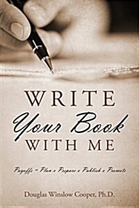 Write Your Book with Me: Payoffs = Plan X Prepare X Publish X Promote (Paperback)