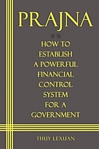 Prajna, How to Establish a Powerful Financial Control System for a Government (Hardcover)
