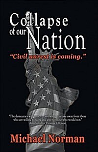 Collapse of Our Nation: Civil Unrest Is Coming (Paperback)