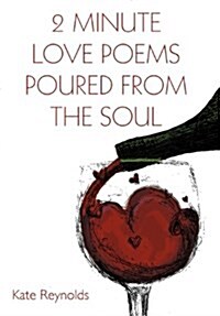 2 Minute Love Poems Poured from the Soul (Hardcover)