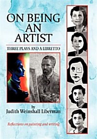 On Being an Artist: Three Plays and a Libretto (Hardcover)