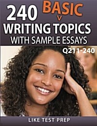 240 Basic Writing Topics with Sample Essays Q211-240: 240 Basic Writing Topics 30 Day Pack 4 (Paperback)