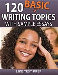 120 Basic Writing Topics: With Sample Essays (Paperback)