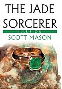 The Jade Sorcerer: Illusion (Hardcover)