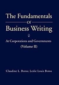 [중고] The Fundamentals of Business Writing: At Corporations and Governments (Volume II) (Hardcover)