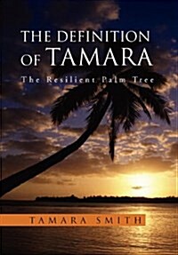 The Definition of Tamara: The Resilient Palm Tree (Hardcover)