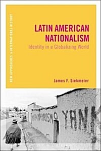 Latin American Nationalism : Identity in a Globalizing World (Paperback)